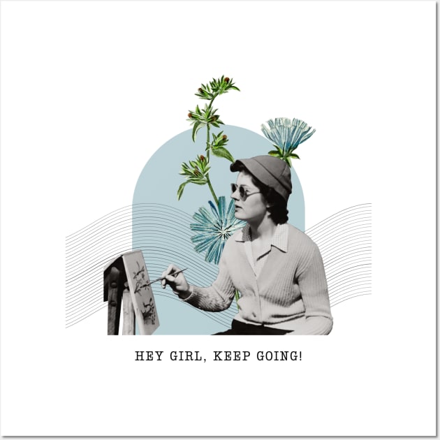 Hey Girl Keep Going Wall Art by EdSan Designs